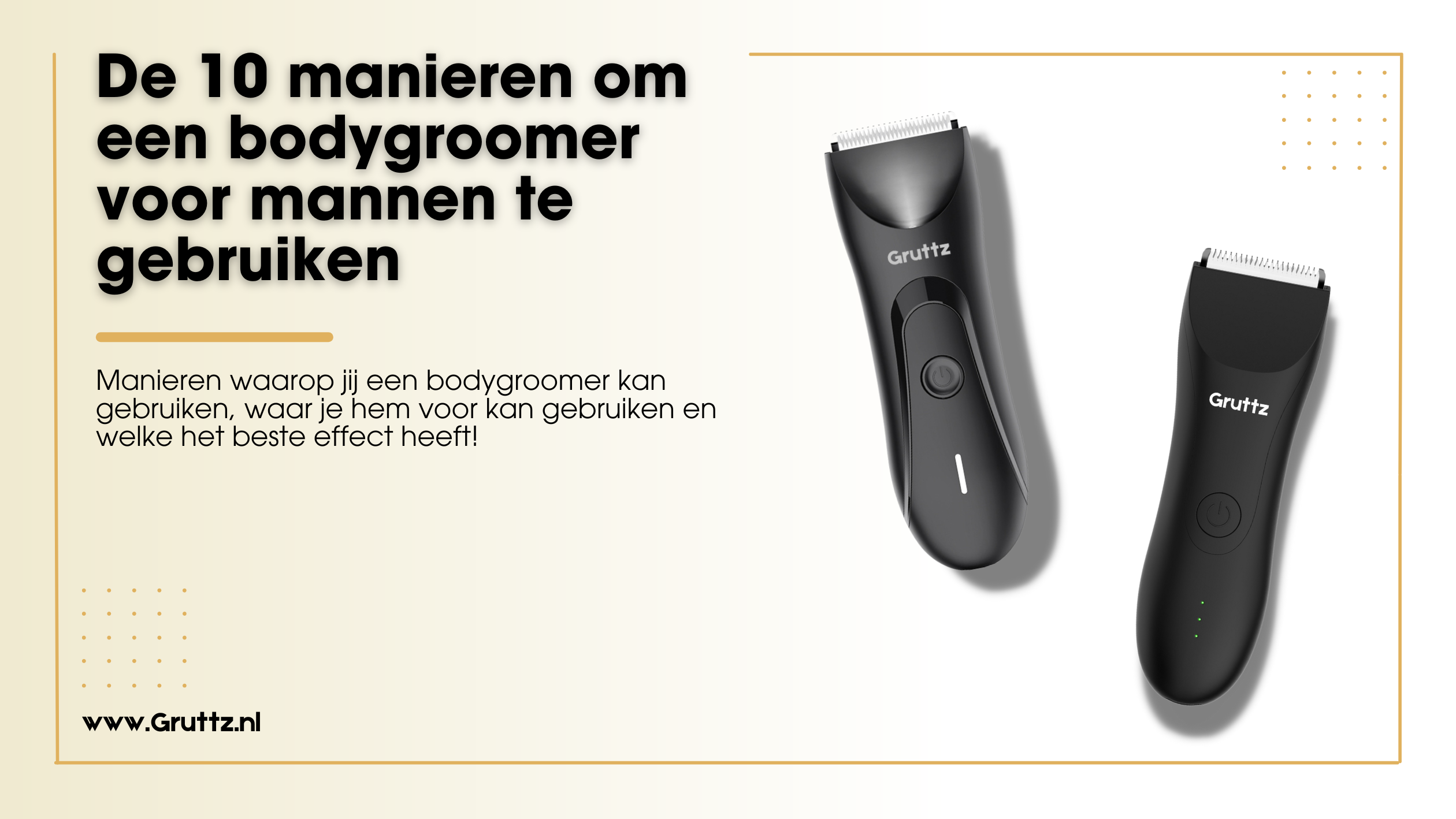 De 10 manieren om een bodygroomer voor mannen te gebruiken Gruttz